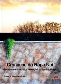 Cronache da Rapa Nui. Miscellanea di scritti e immagini su temi ecologici - copertina