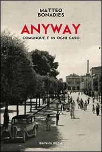 Anyway. Comunque e in ogni caso - Matteo Bonadies - copertina