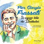 Pier Giorgio Frassati. Il ragazzo delle otto beatitudini