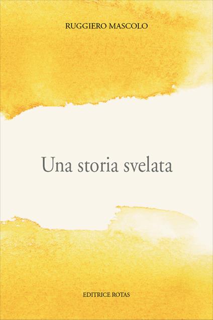 Una storia svelata - Ruggiero Mascolo - copertina