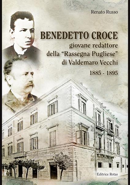 Benedetto Croce. Giovane redattore della «Rassegna Pugliese» di Valdemaro Vecchi 1885-1895 - Renato Russo - copertina