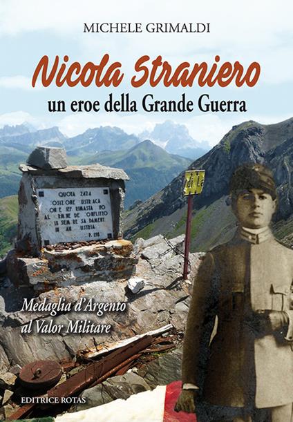 Nicola Straniero. Un eroe della Grande Guerra. Medaglia d’argento al valor militare - Michele Grimaldi - copertina
