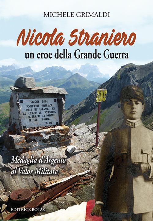 Nicola Straniero. Un eroe della Grande Guerra. Medaglia d’argento al valor militare - Michele Grimaldi - copertina