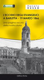L' eccidio degli Evangelici a Barletta, 19 marzo 1866. Una pagina oscura della nostra storica