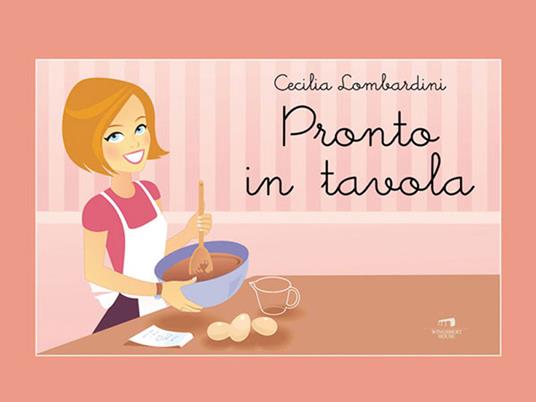 Pronto in tavola - Cecilia Lombardini - ebook