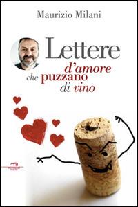 Lettere d'amore. Perché le donne vogliono l'uomo che nel parlare esagera - Maurizio Milani - copertina