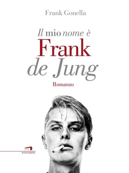 Il mio nome è Frank de Jung - Frank Gonella - ebook