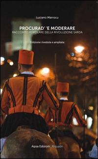 Procurad' 'e moderare. Racconto popolare della rivoluzione sarda - Luciano Marrocu - copertina