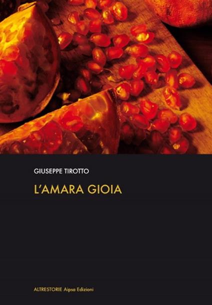 L' amara gioia - Giuseppe Tirotto - copertina