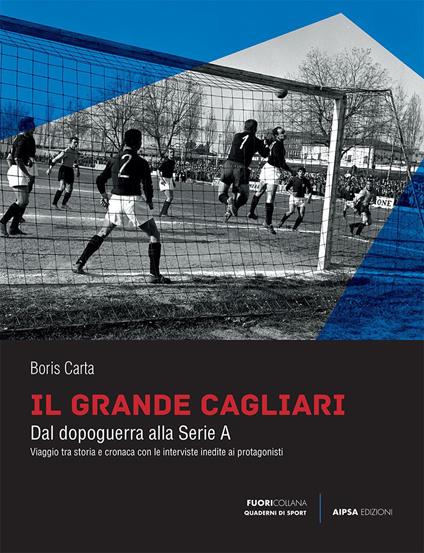 Il grande Cagliari. Dal dopoguerra alla serie A - Boris Carta - copertina