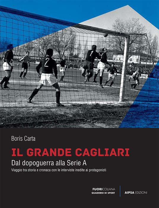 Il grande Cagliari. Dal dopoguerra alla serie A - Boris Carta - copertina