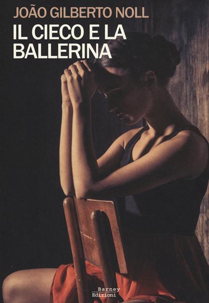 Il cieco e la ballerina - João Gilberto Noll - copertina
