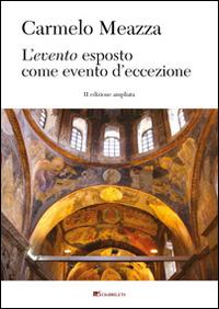 L' evento esposto come evento d'eccezione. Materiali per un pensiero neocritico. Ediz. ampliata - Carmelo Meazza - copertina