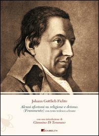 Alcuni aforismi su religione e deismo (frammento). Testo originale a fronte - J. Gottlieb Fichte - copertina