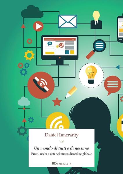 Un mondo di tutti e di nessuno. Pirati, rischi e reti nel nuovo disordine globale - Daniel Innerarity - copertina