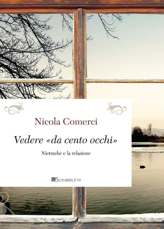 Vedere «da cento occhi». Nietzsche e la relazione - Nicola Comerci - copertina