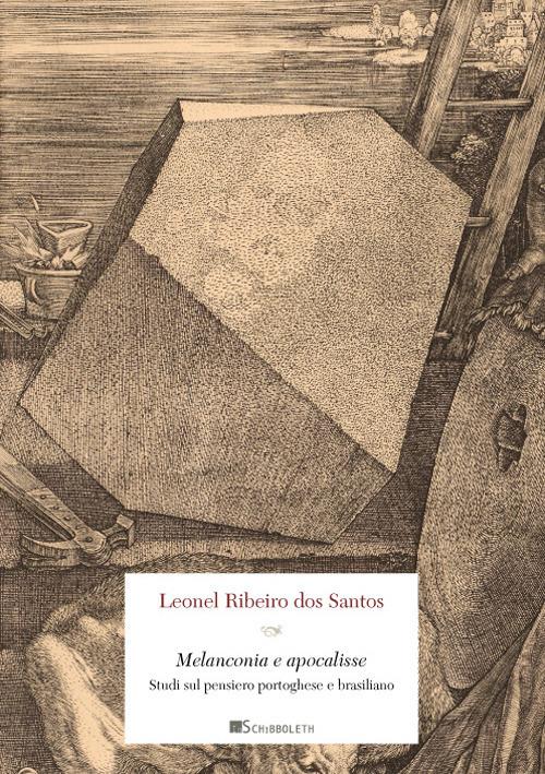 Melanconia e apocalisse. Studi sul pensiero portoghese e brasiliano - Lionel Ribero dos Santos - copertina