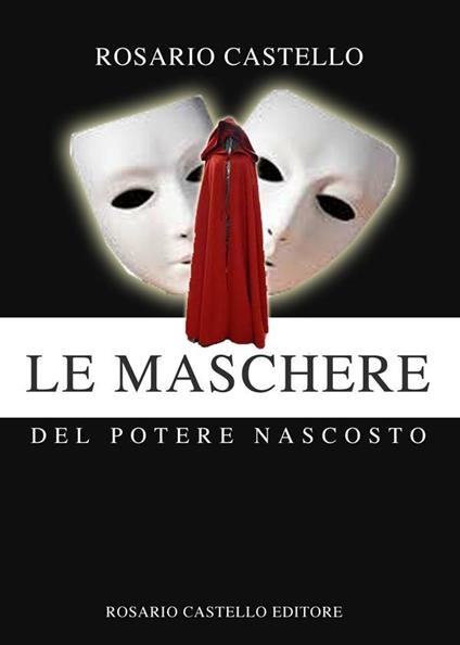 Le maschere del potere nascosto - Rosario Castello - ebook