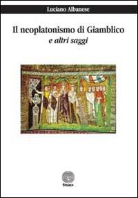 Il neoplatonismo di Giamblico e altri saggi - Luciano Albanese - copertina