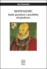 Montaigne. Limiti, paradossi e possibilità del giudicare - Sara Bianchini - copertina