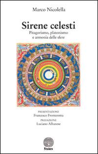 Sirene celesti. Pitagorismo, platonismo e armonia delle sfere - Marco Nicolella - copertina