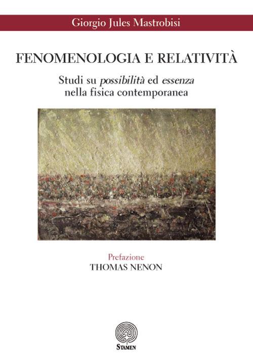 Fenomenologia e relatività. Studi su possibilità ed essenza nella fisica contemporanea - Giorgio Jules Mastrobisi - copertina