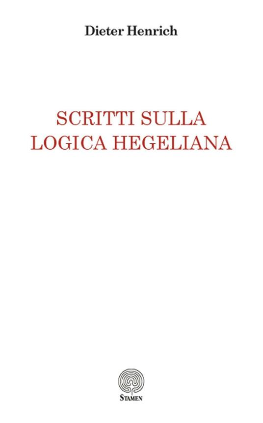 Scritti sulla logica hegeliana - Dieter Henrich - copertina