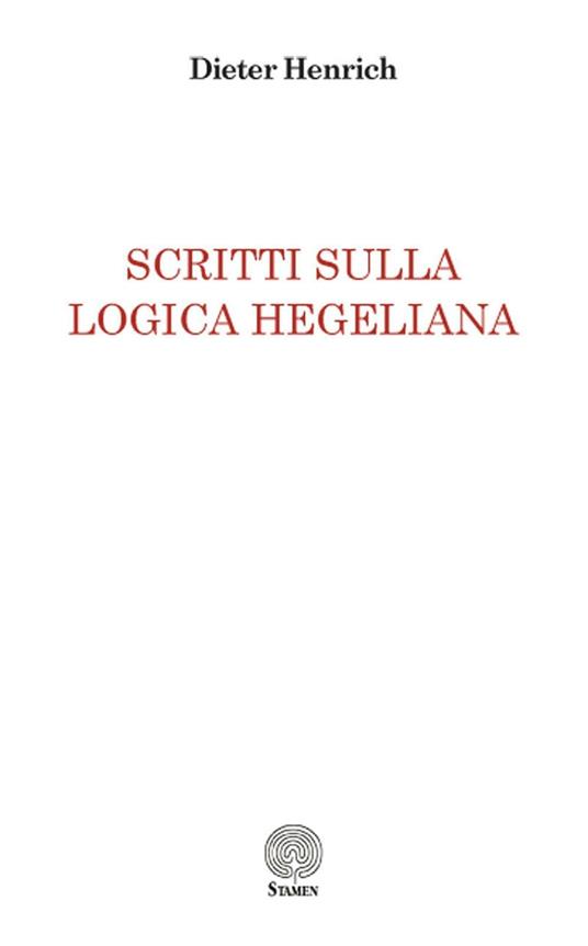Scritti sulla logica hegeliana - Dieter Henrich - copertina