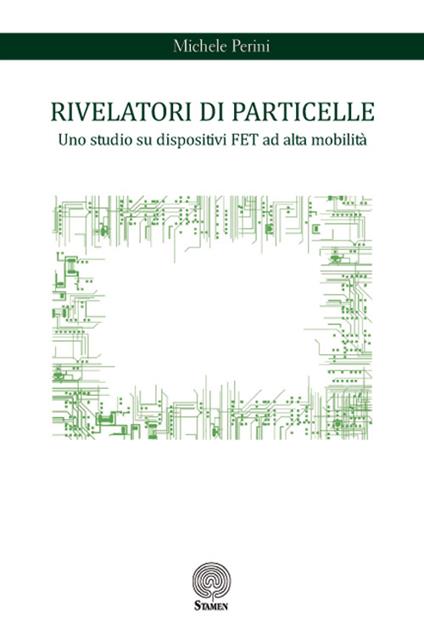 Rivelatori di particelle. Uno studio su dispositivi FET ad alta mobilità - Michele Perini - copertina