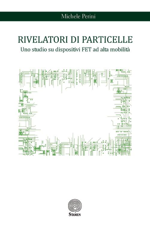 Rivelatori di particelle. Uno studio su dispositivi FET ad alta mobilità - Michele Perini - copertina