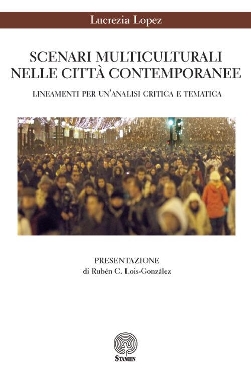 Scenari multiculturali nelle città contemporanee. Lineamenti per un'analisi critica e tematica - Lucrezia Lopez - copertina