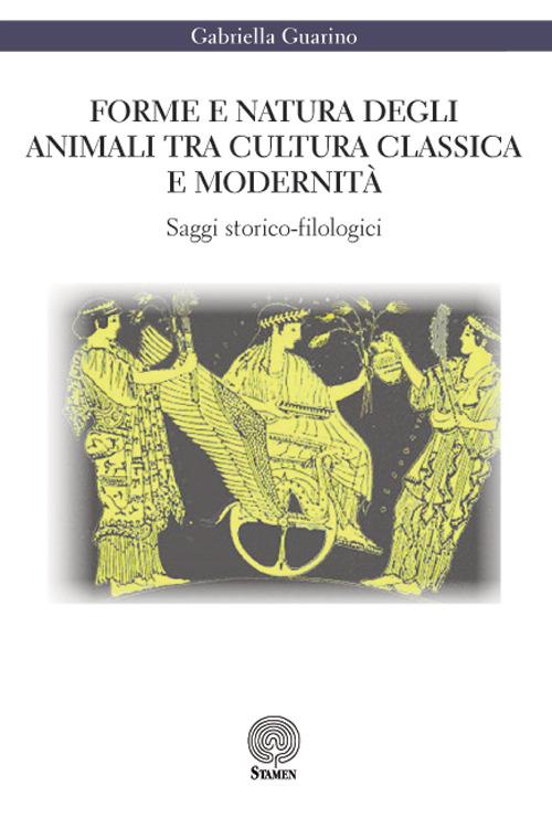 Forme e natura degli animali tra cultura classica e modernità - Gabriella Guarino - copertina