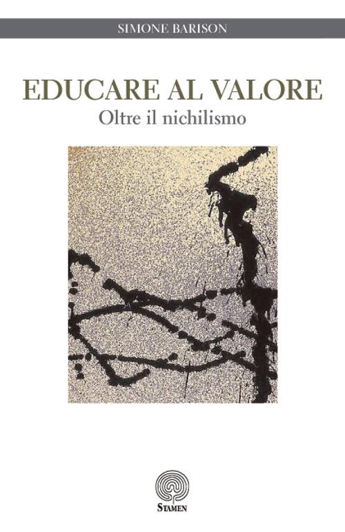 Educare al valore. Oltre il nichilismo - Simone Barison - copertina