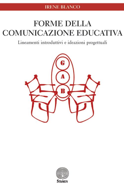 Forme della comunicazione educativa. Lineamenti introduttivi e ideazioni progettuali - Irene Blanco - copertina