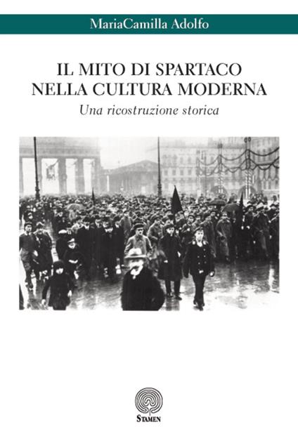 Il mito di Spartaco nella cultura moderna. Una ricostruzione storica - MariaCamilla Adolfo - copertina