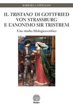 Il «Tristano» di Gottfried von Strassburg e l'anonimo sir Tristrem. Uno studio filologico-critico