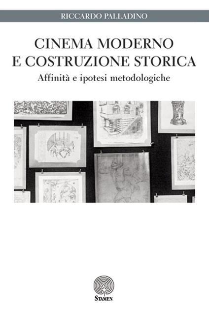 Cinema moderno e costruzione storica. Affinità e ipotesi metodologiche - Riccardo Palladino - copertina