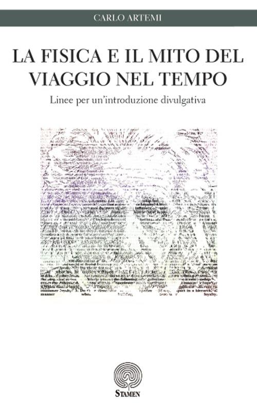 La fisica e il mito del viaggio nel tempo. Linee per un'introduzione divulgativa - Carlo Artemi - copertina