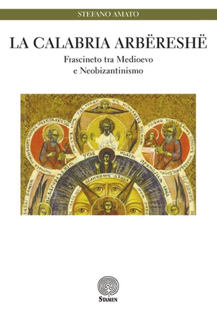 La Calabria arbëreshë. Frascineto tra medioevo e neobizantinismo - Stefano Amato - copertina