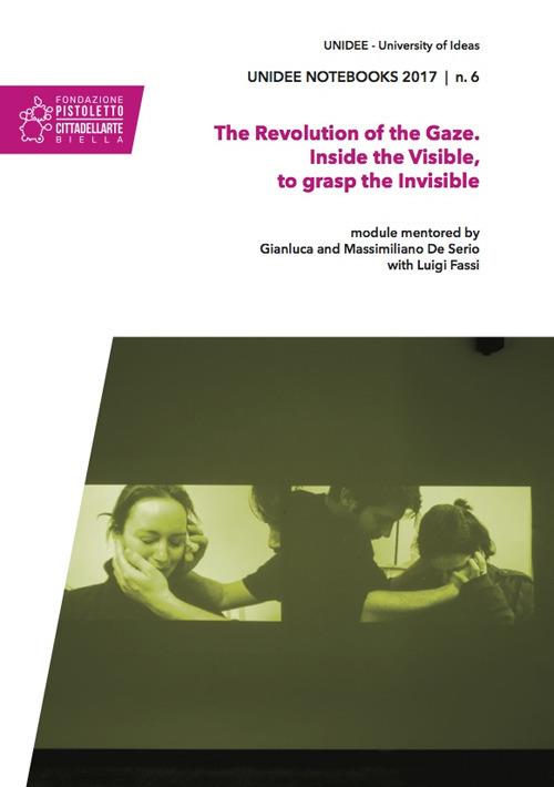 The revolution of the gaze. Inside the visible, to grasp the invisible - copertina
