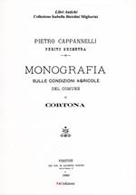 Monografia sulle condizioni agricole del comune di Cortona (rist. anast. Firenze, 1888). Ediz. in facsimile