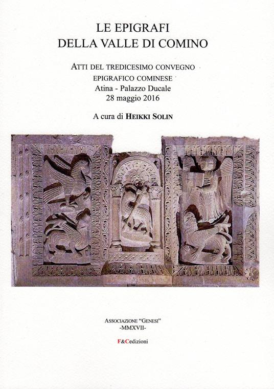 Le epigrafi della Valle di Comino. Atti del 13° Convegno epigrafico cominese (Atina, 28 maggio 2016) - copertina
