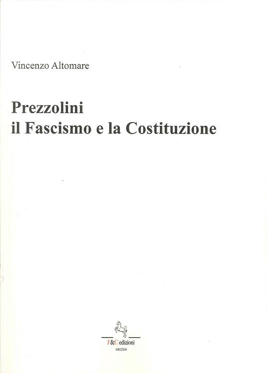 Prezzolini. Il fascismo e la Costituzione - Vincenzo Altomare - copertina