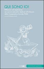 Qui sono io. Riflessioni ed esperienze nei servizi educativi all'infanzia della cooperativa sociale Paim