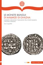 Le monete bilingui di Mahmud di Ghazna. Contatti, incontri e traduzioni tra civiltà islamica e mondo indiano