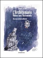 L' architemario. Volevo fare l'astronauta