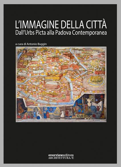 L' immagine della città. Dall'Urbs picta alla Padova contemporanea - copertina