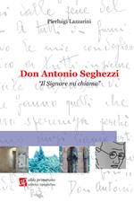 Don Antonio Seghezzi. Il Signore mi chiama