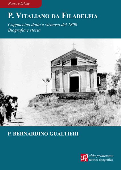 Padre Vitaliano da Filadelfia. Cappuccino dotto e virtuoso del 1800 - Bernardino Gualtieri - copertina