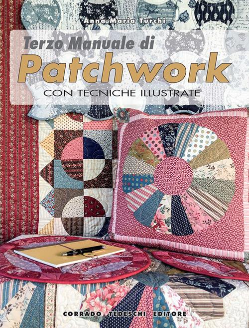 Terzo manuale di patchwork con tecniche illustrate - Anna Maria Turchi - copertina